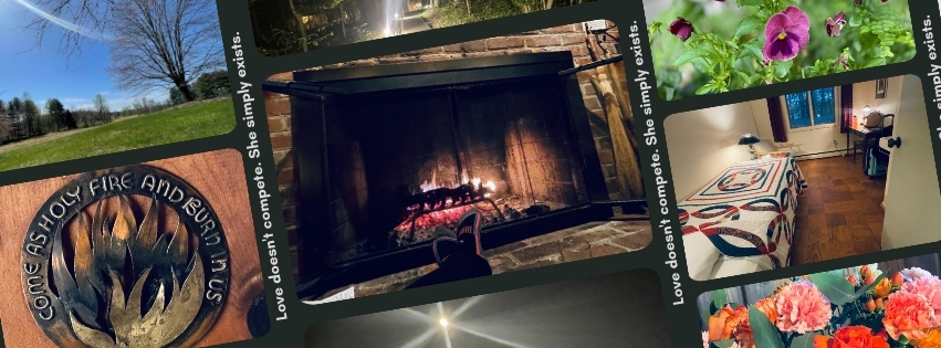 A collage of images from a weekend silent retreat featuring a stone fireplace with a glowing fire, a cozy quilt-covered bed, fresh flowers, green open land, and a wood carving reading "Come as Holy Fire and Burn in Us."
